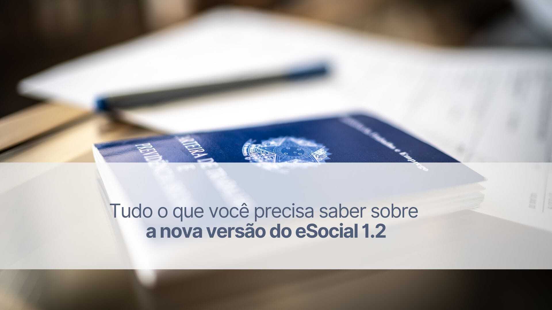 Tudo o que você precisa saber sobre a nova versão do eSocial 1.2