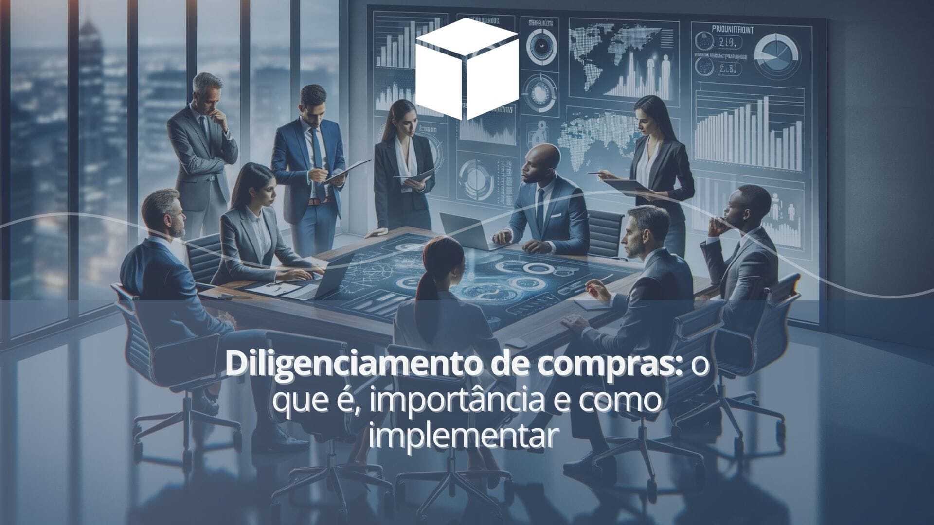 Diligenciamento de compras: o que é, importância e como implementar